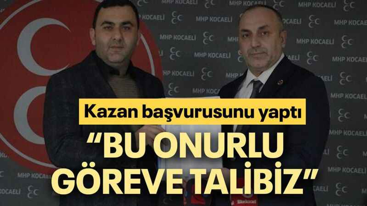 Kazan başvurusunu yaptı “Bu onurlu göreve talibiz”